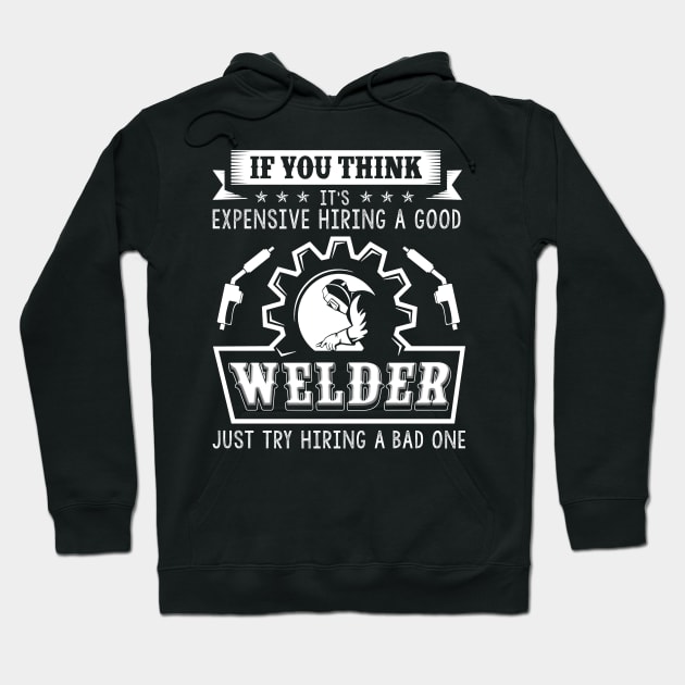 Hiring A Good Welder T-Shirt Good Welder Gift Funny Welding Hoodie by blimbercornbread